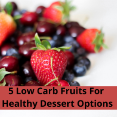 5 Low Carb Fruits For Healthy Dessert Options